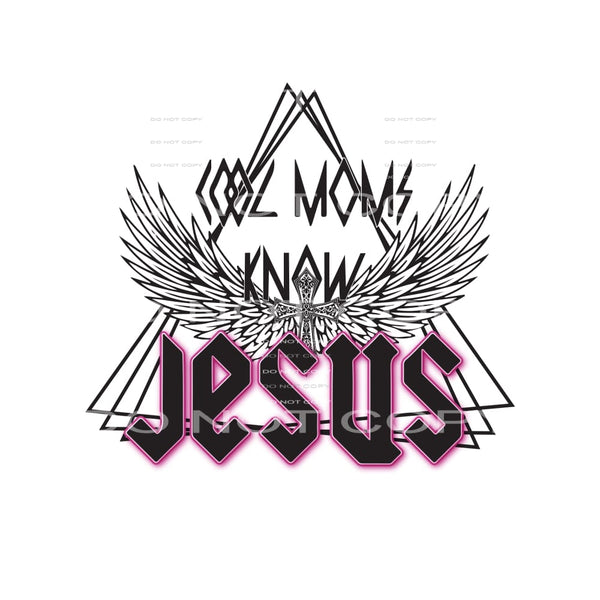 Cool Moms Know Jesus #4933 Sublimation transfers - Heat