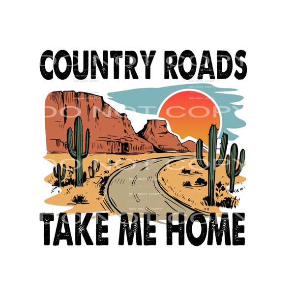 Country road take me home # 285 Sublimation transfer - Heat