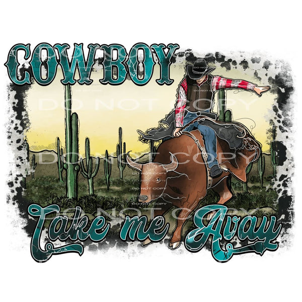 Cowboy take me away # 687 Sublimation transfers - Heat