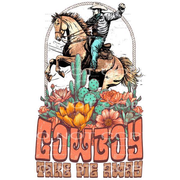 Cowboy take me away # 716 Sublimation transfers - Heat