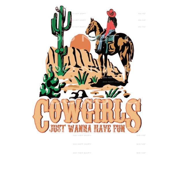Cowgirls Just Wanna Have Fun #5036 Sublimation transfers -