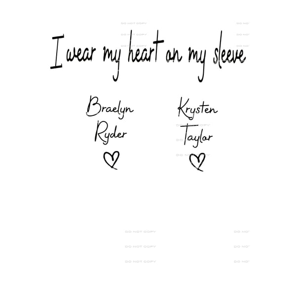 CUSTOM i wear my heart on my sleeve includes names write in