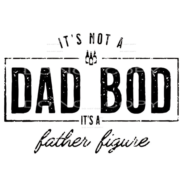 Dad Bod Father Figure # 99916 Sublimation transfers - Heat