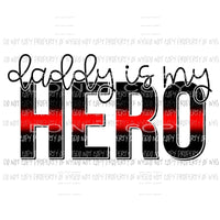 Daddy Is My Hero Firefighter Sublimation transfers Heat Transfer