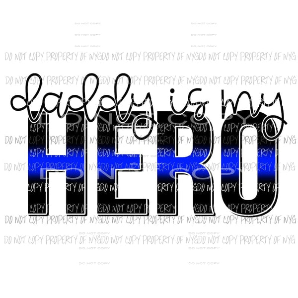Daddy Is My Hero Police Sublimation transfers Heat Transfer