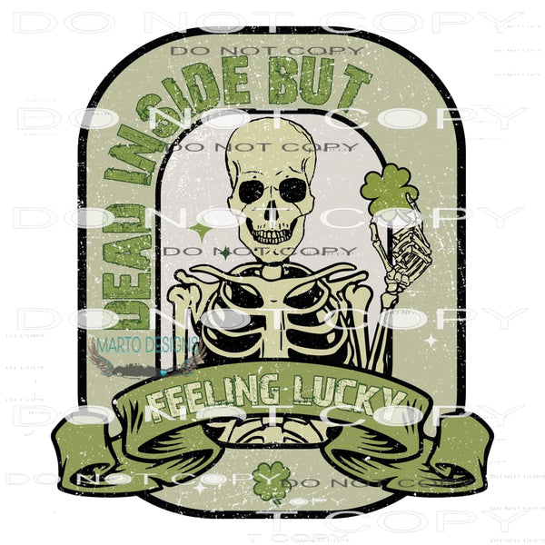 Dead Inside But Feeling Lucky #9202 Sublimation transfers -