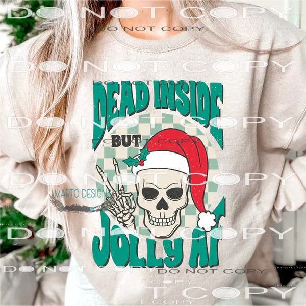 Dead Inside But Jolly AF #7365 Sublimation transfers - Heat
