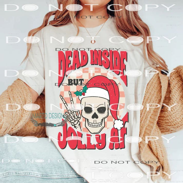 Dead Inside But Jolly AF #7366 Sublimation transfers - Heat