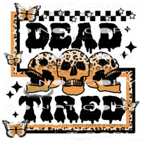Dead Tired #6322 Sublimation transfers - Heat Transfer