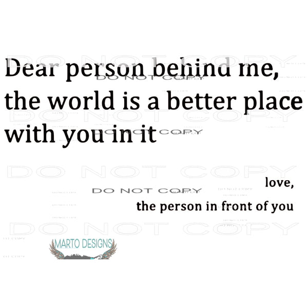 dear person behind me # 12345 Sublimation transfers - Heat