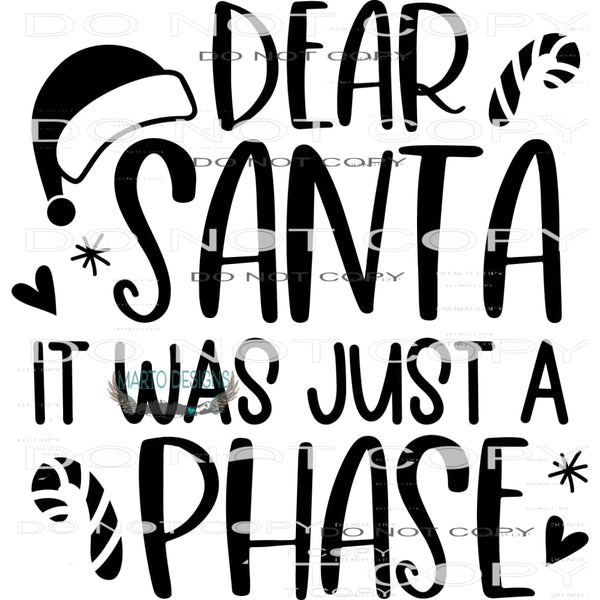 Dear Santa It Was Just A Phase #7916 Sublimation transfers -