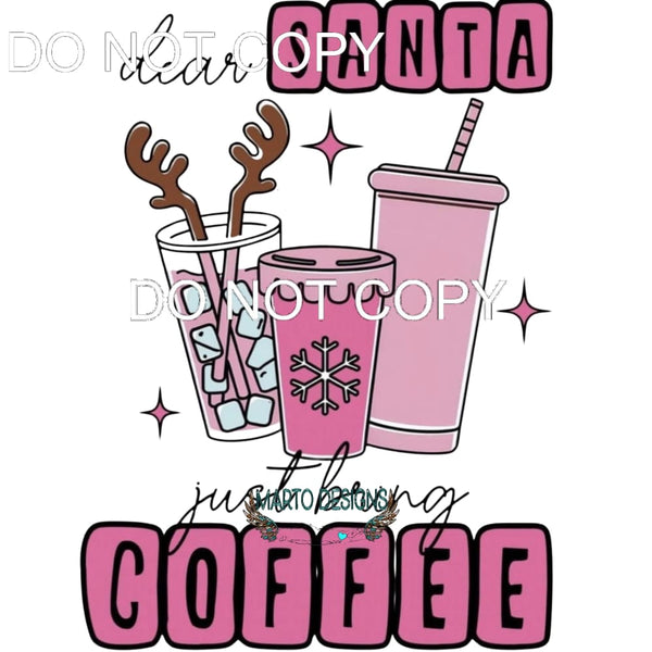 Dear Santa Just Bring Coffee #323 Sublimation transfers