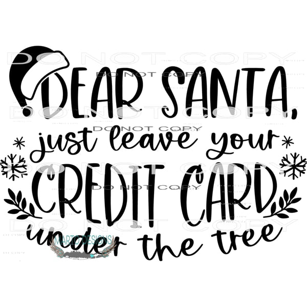 Dear Santa Just Leave Your Credit Card Under The Tree #7928