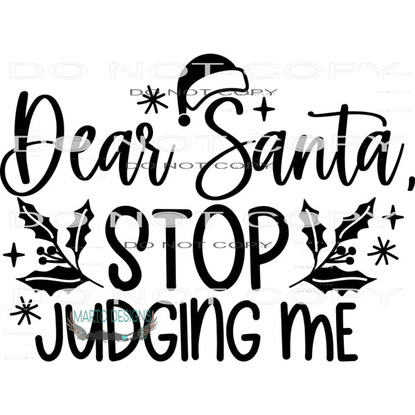 Dear Santa Stop Judging Me #7886 Sublimation transfers -