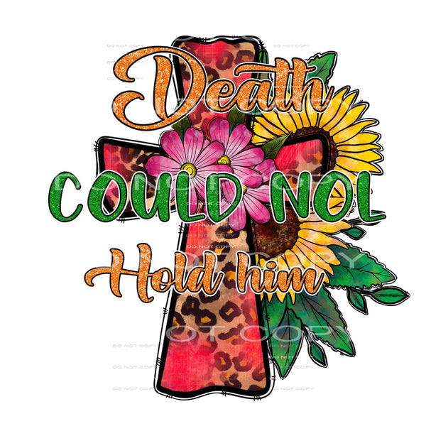 Death could not hold him # 657 Sublimation transfers - Heat
