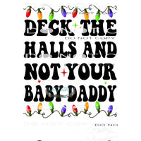 deck the halls and not your baby daddy # 9995 Sublimation
