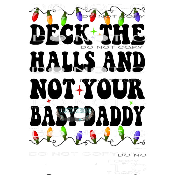deck the halls and not your baby daddy # 9995 Sublimation