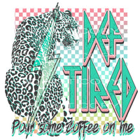Def tired pour some coffee on me # 985 - Heat Transfer