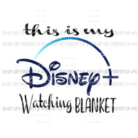 DISNEY PLUS 4 watching Blanket Sublimation transfers Heat Transfer