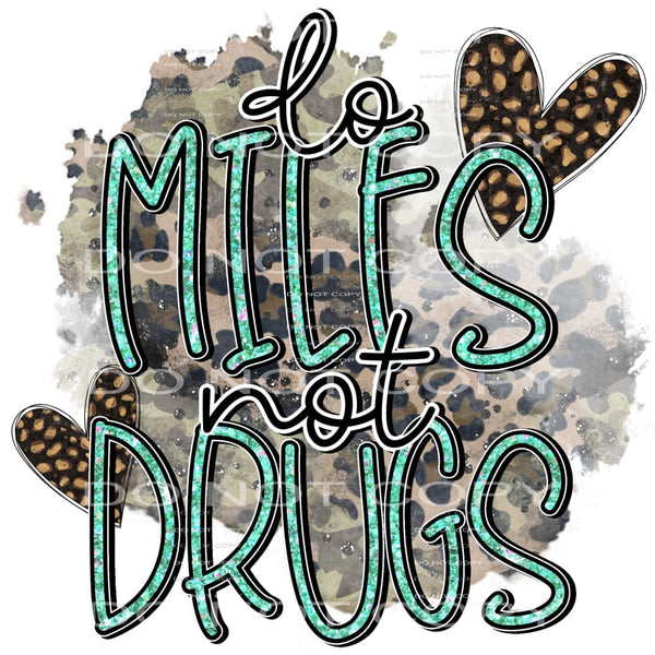 Do Miles Not Drugs #5265 Sublimation transfers - Heat