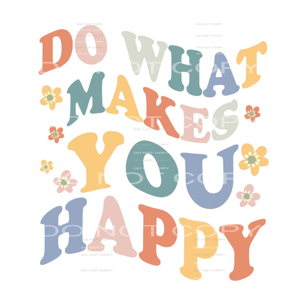 Do What Makes You Happy #4692 Sublimation transfers - Heat