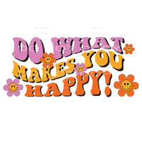 Do What Makes You Happy #4892 Sublimation transfers - Heat