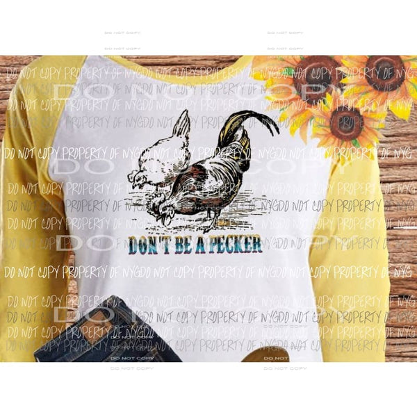 Dont Be A Pecker sublimation transfer Heat Transfer