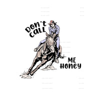 Dont call me honey # 223 Sublimation transfers - Heat