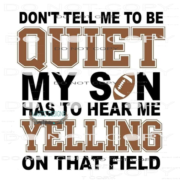 Don’t Tell Me To Be Quiet #6375 Sublimation transfers - Heat