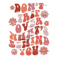 Don’t Trip Over What’s Behind You #6874 Sublimation