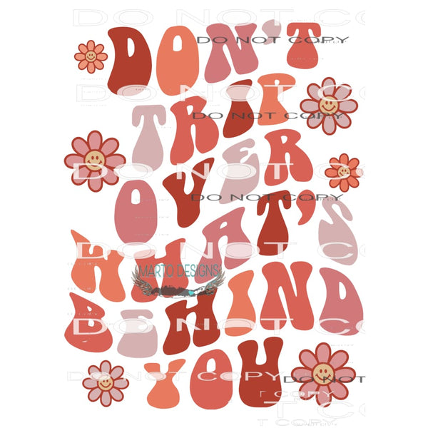 Don’t Trip Over What’s Behind You #6874 Sublimation