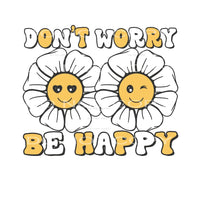 Don’t Worry Be Happy #4864 Sublimation transfers - Heat