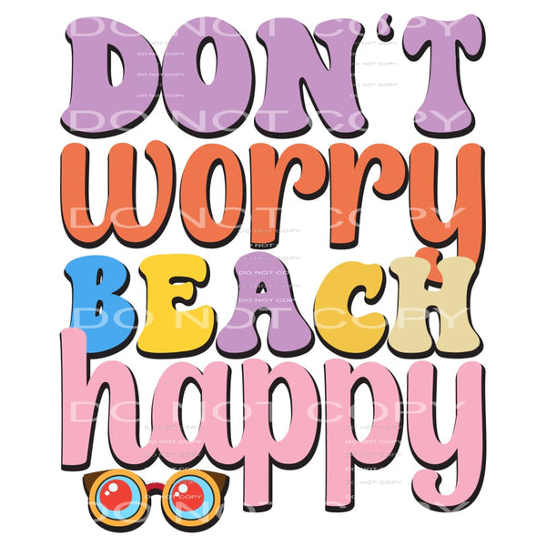 Don’t Worry Beach Happy #5562 Sublimation transfers - Heat