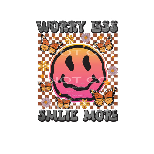 Don’t Worry I’ll Smile More #4908 Sublimation transfers -