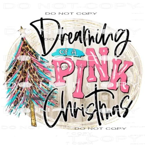 Dreaming Of A Pink Christmas #7670 Sublimation transfer -