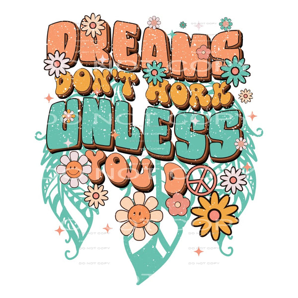 Dreams dont work unless you do # 1040 Sublimation transfer -