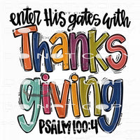 Enter The Gates With Thanksgiving #7607 Sublimation