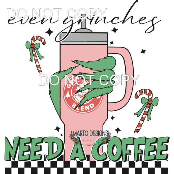 Even Grinches Need A Coffee #231 Sublimation transfers