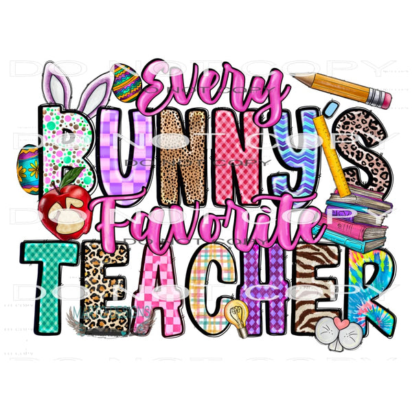 Every Bunny’s Favorite Teacher #10066 Sublimation transfers