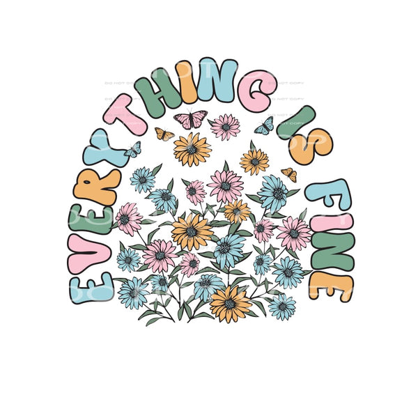 Everything Is Fine #4878 Sublimation transfers - Heat