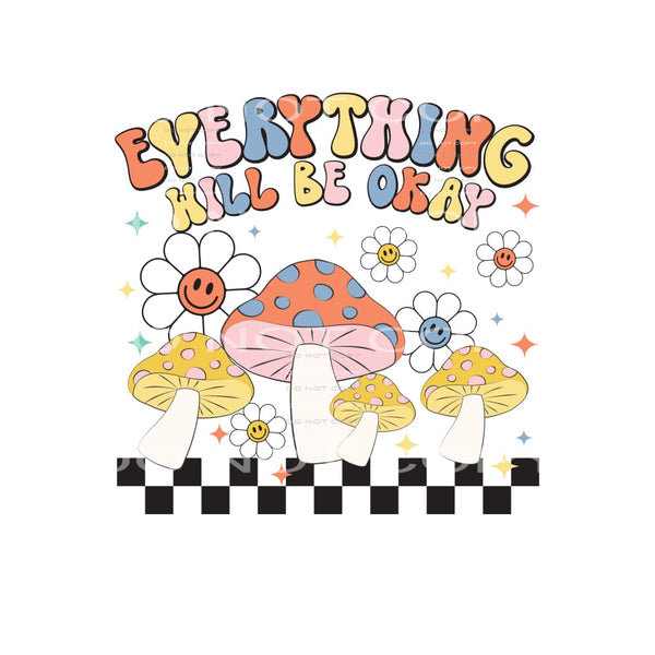 Everything Will Be Okay #4904 Sublimation transfers - Heat