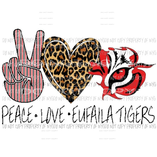 EXCLUSIVE DESIGN - Peace Love EUFAULA TIGERS custom Sublimation transfers Heat Transfer
