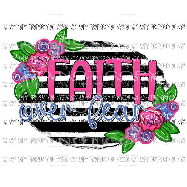 Faith Over Fear Stripes Flowers Sublimation transfers Heat Transfer