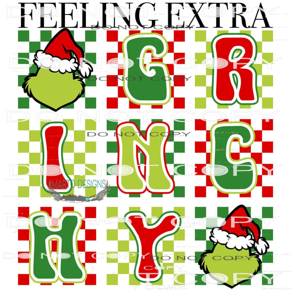 Feeling Extra Grinchy #8623 Sublimation transfers - Heat