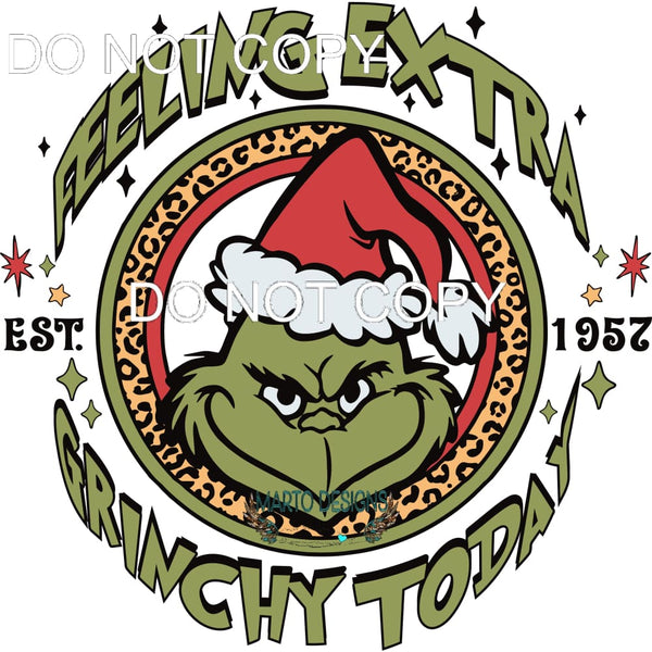 Feeling Extra Grinchy Today #235 Sublimation transfers