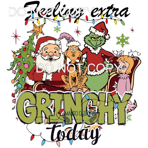 Feeling Extra Grinchy Today #236 Sublimation transfers