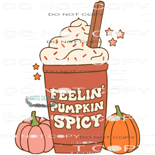 Feeling Pumpkin Spicy #6153 Sublimation transfers - Heat
