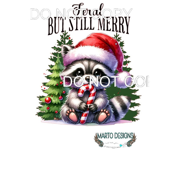 Feral But Still Merry #11156 Sublimation transfers - Heat