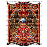 Firefighters First In and Last Out Sublimation transfers Heat Transfer