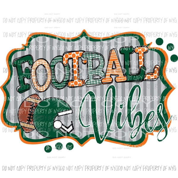 Football Vibes orange and green Sublimation transfers Heat Transfer